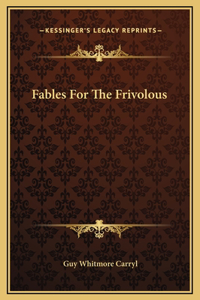 Fables For The Frivolous