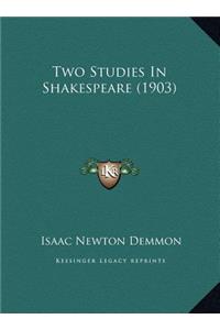 Two Studies in Shakespeare (1903)