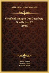 Veroffentlichungen Der Gutenberg-Gesellschaft V3 (1904)