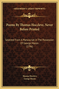 Poems By Thomas Hoccleve, Never Before Printed