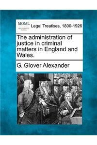 Administration of Justice in Criminal Matters in England and Wales.