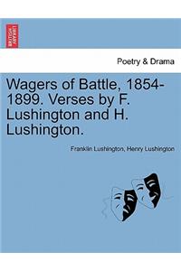 Wagers of Battle, 1854-1899. Verses by F. Lushington and H. Lushington.