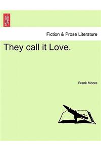 They Call It Love.