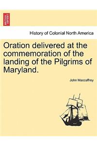 Oration Delivered at the Commemoration of the Landing of the Pilgrims of Maryland.