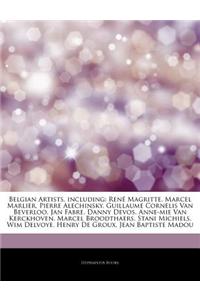 Articles on Belgian Artists, Including: Rene Magritte, Marcel Marlier, Pierre Alechinsky, Guillaume Cornelis Van Beverloo, Jan Fabre, Danny Devos, Ann
