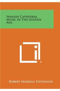 Spanish Cathedral Music in the Golden Age