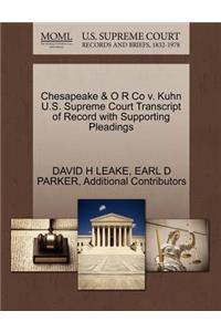 Chesapeake & O R Co V. Kuhn U.S. Supreme Court Transcript of Record with Supporting Pleadings