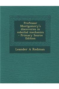 Professor Montgomery's Discoveries in Celestial Mechanics