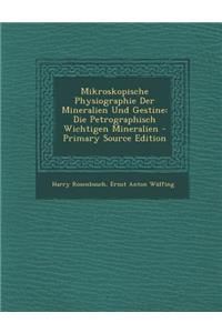 Mikroskopische Physiographie Der Mineralien Und Gestine