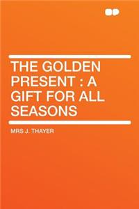 The Golden Present