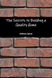 Secrets to Building a Quality Home