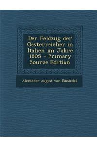Der Feldzug Der Oesterreicher in Italien Im Jahre 1805