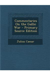 Commentaries on the Gallic War