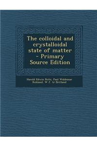 The Colloidal and Crystalloidal State of Matter