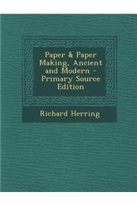 Paper & Paper Making, Ancient and Modern