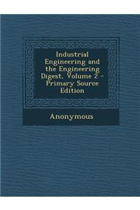 Industrial Engineering and the Engineering Digest, Volume 2