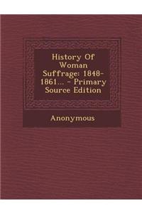 History of Woman Suffrage: 1848-1861...