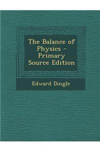 The Balance of Physics - Primary Source Edition