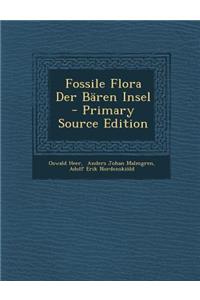 Fossile Flora Der Baren Insel - Primary Source Edition