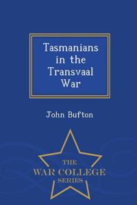 Tasmanians in the Transvaal War - War College Series