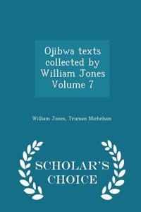 Ojibwa Texts Collected by William Jones Volume 7 - Scholar's Choice Edition