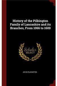 History of the Pilkington Family of Lancashire and its Branches, From 1066 to 1600