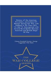 History of the American Privateers, and Letters-Of-Marque: During Our War with England in the Years 1812, '13, and '14. Interspersed with Several Nava