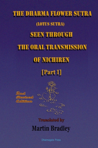 DHARMA FLOWER SUTRA (Lotus Sutra) SEEN THROUGH THE ORAL TRANSMISSION OF NICHIREN [I]