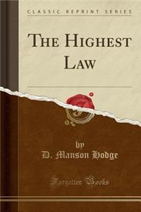 The Highest Law (Classic Reprint)