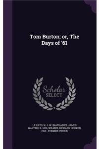 Tom Burton; Or, the Days of '61