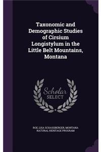 Taxonomic and Demographic Studies of Cirsium Longistylum in the Little Belt Mountains, Montana