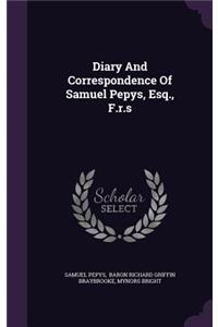 Diary and Correspondence of Samuel Pepys, Esq., F.R.S