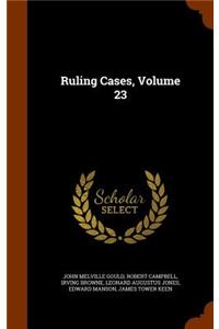 Ruling Cases, Volume 23