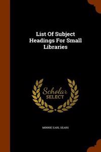 List of Subject Headings for Small Libraries