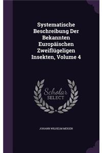 Systematische Beschreibung Der Bekannten Europäischen Zweiflügeligen Insekten, Volume 4