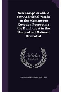 New Lamps or Old? a Few Additional Words on the Momentous Question Respecting the E and the a in the Name of Out National Dramatist