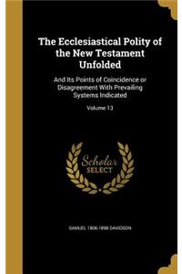 The Ecclesiastical Polity of the New Testament Unfolded