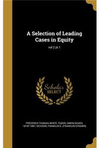 Selection of Leading Cases in Equity; vol 2 pt 1