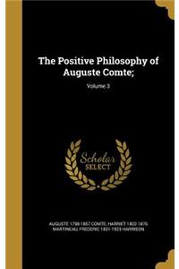 The Positive Philosophy of Auguste Comte;; Volume 3