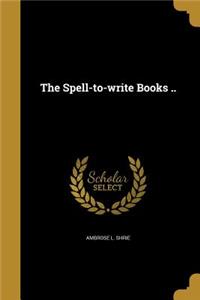 The Spell-to-write Books ..