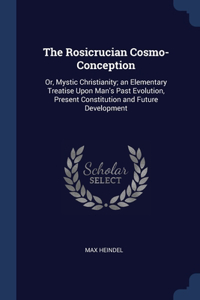 The Rosicrucian Cosmo-Conception