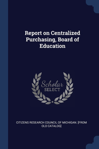 Report on Centralized Purchasing, Board of Education