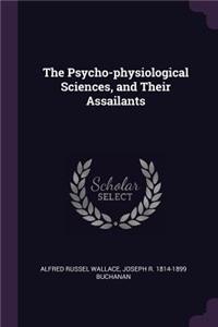Psycho-physiological Sciences, and Their Assailants
