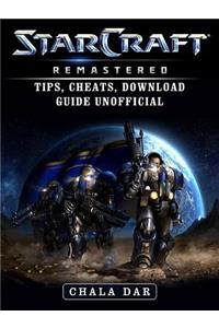 Starcraft Remastered Tips, Cheats, Download Guide Unofficial
