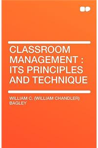 Classroom Management: Its Principles and Technique