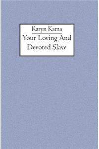 Your loving and devoted slave