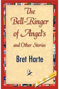 The Bell-Ringer of Angel's and Other Stories