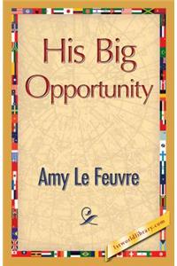 His Big Opportunity