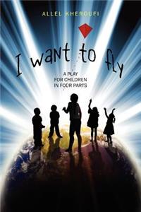 I Want to Fly