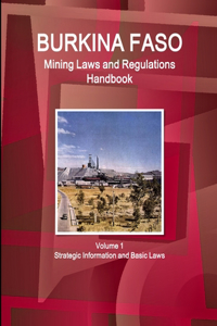 Burkina Faso Mining Laws and Regulations Handbook Volume 1 Strategic Information and Basic Laws